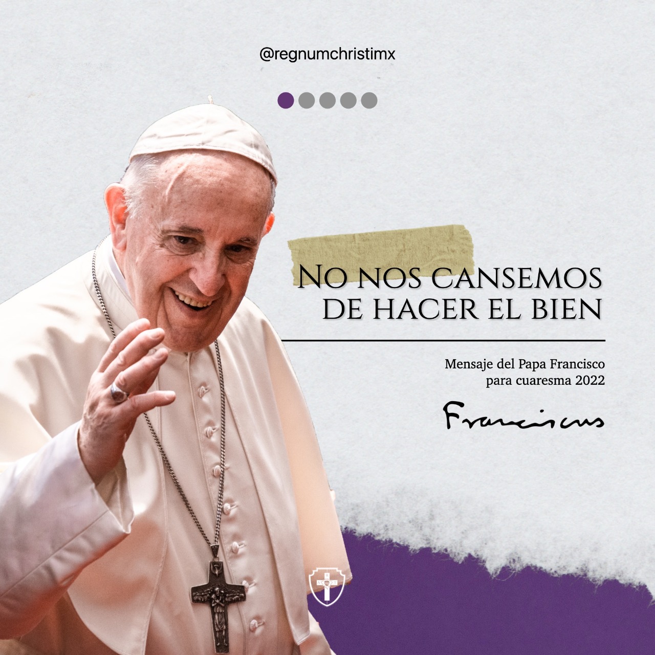 Mensaje del Papa Francisco para la Cuaresma 2022 - Regnum Christi México