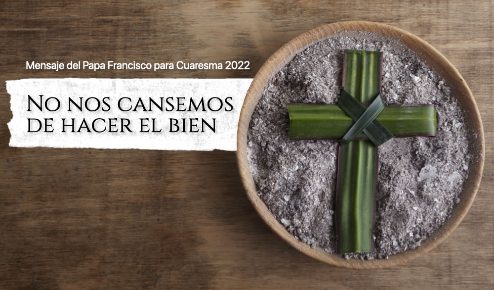 Mensaje del Papa Francisco para la Cuaresma 2022 - Regnum Christi México