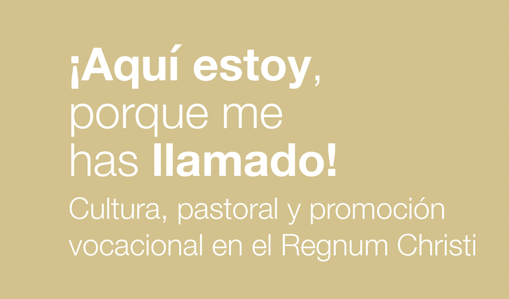 ¡Aquí estoy, porque me has llamado!